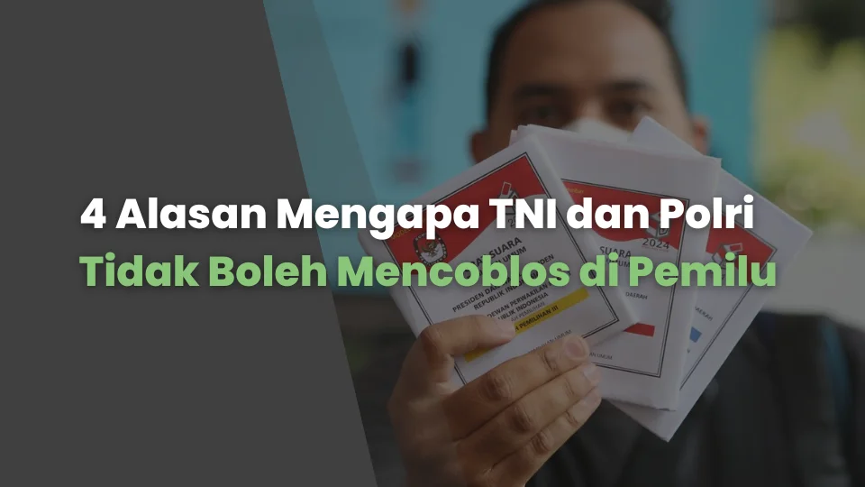 4 Alasan Mengapa TNI dan Polri Tidak Boleh Mencoblos di Pemilu