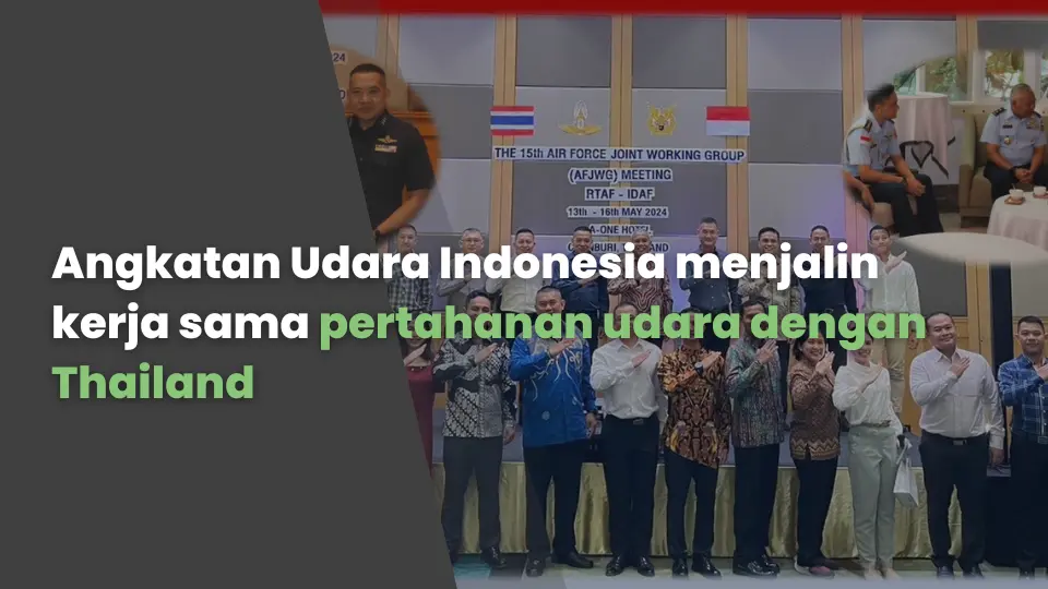 Angkatan Udara Indonesia menjalin kerja sama pertahanan udara dengan Thailand