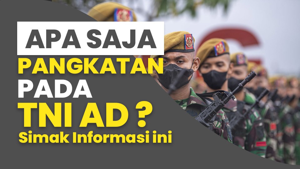 Apa Saja Pangkat Pada TNI AD ? Simak Informasi Ini