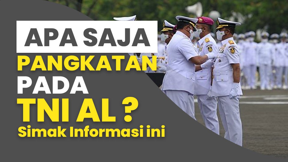 Apa Saja Pangkat Pada TNI AL ? Simak Informasi Ini