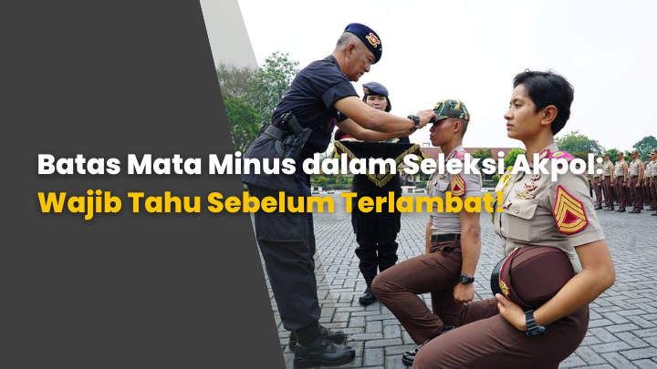 Batas Mata Minus dalam Seleksi Akpol: Wajib Tahu Sebelum Terlambat!