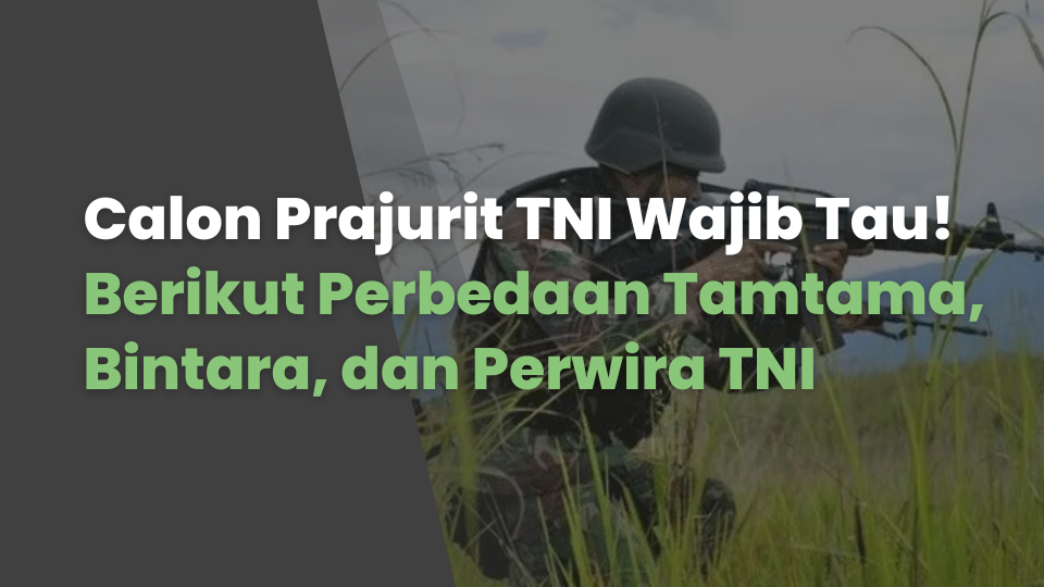 Calon Prajurit TNI Wajib Tau! Berikut Perbedaan Tamtama, Bintara, dan Perwira TNI