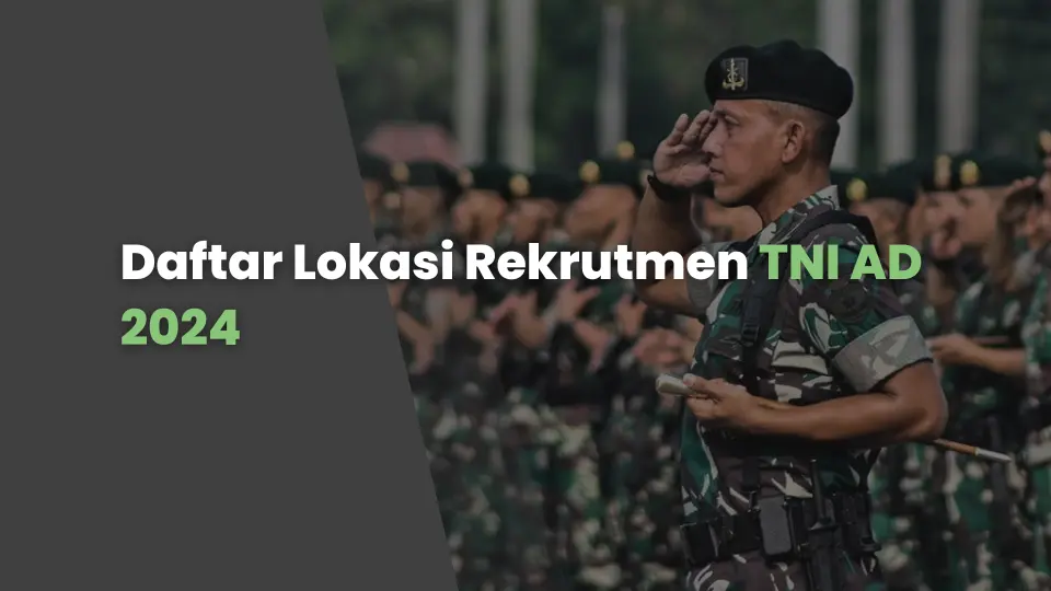 Daftar Lokasi Rekrutmen TNI AD 2024
