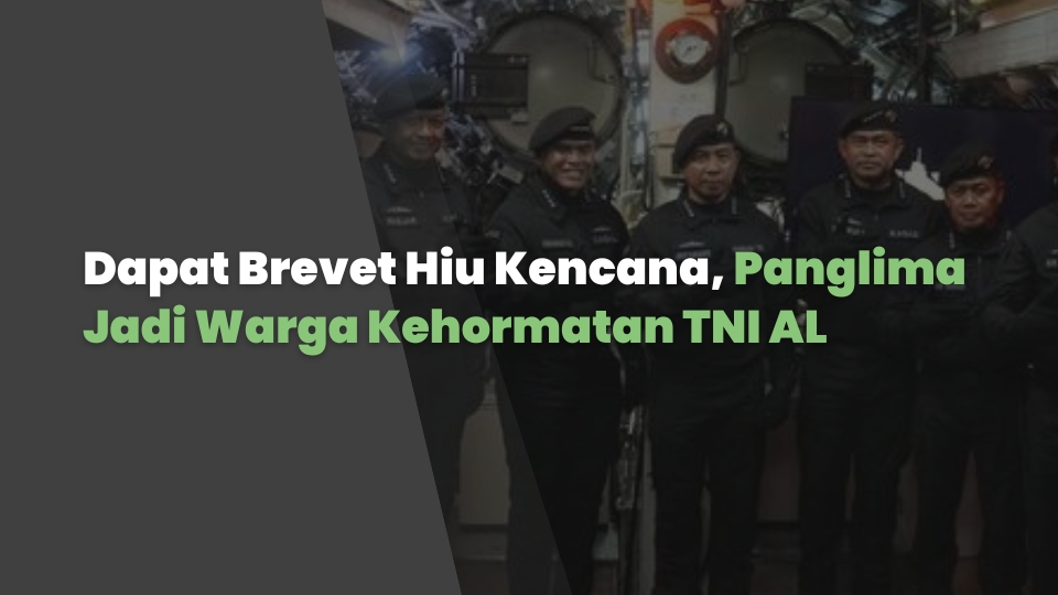 Dapat Brevet Hiu Kencana, Panglima Jadi Warga Kehormatan TNI AL