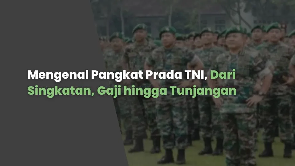 Mengenal Pangkat Prada TNI, Dari Singkatan, Gaji hingga Tunjangan