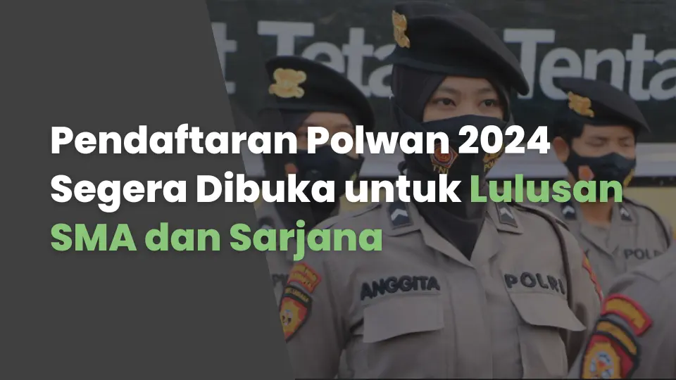 Pendaftaran Polwan 2024 Segera Dibuka untuk Lulusan SMA dan Sarjana