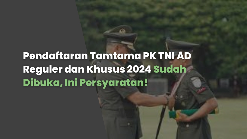 Pendaftaran Tamtama PK TNI AD Reguler dan Khusus 2024 Sudah Dibuka, Ini Persyaratan