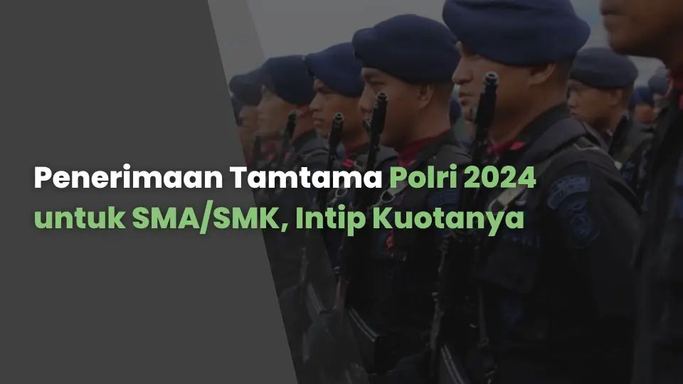 Penerimaan Tamtama Polri 2024 untuk SMA/SMK, Intip Kuotanya
