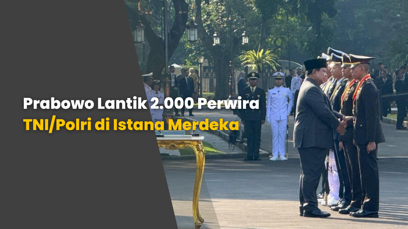 Prabowo Lantik 2.000 Perwira TNI/Polri di Istana Merdeka