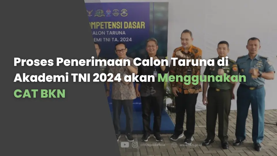 Proses Penerimaan Calon Taruna di Akademi TNI 2024 akan Menggunakan CAT BKN