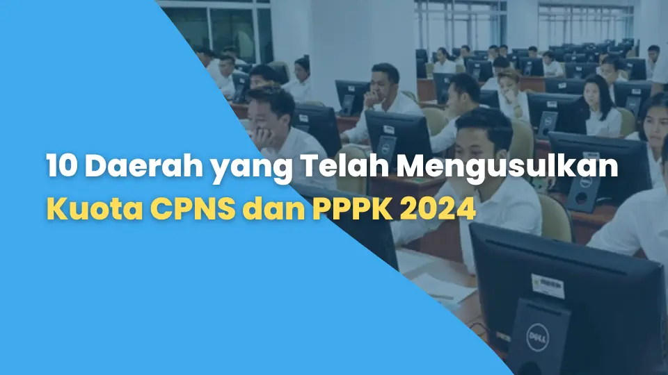 10 Daerah yang Telah Mengusulkan Kuota CPNS dan PPPK 2024