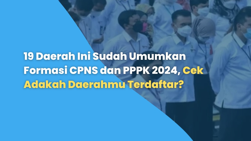 19 Daerah Ini Sudah Umumkan Formasi CPNS dan PPPK 2024, Cek Adakah Daerahmu Terdaftar?