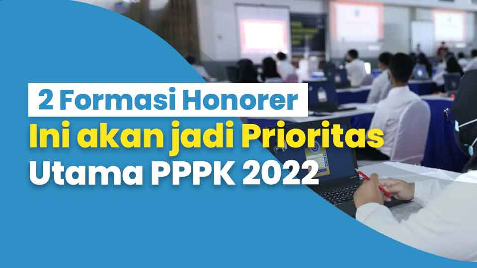 2 Formasi Honorer Ini Akan jadi Prioritas Utama PPPK 2022