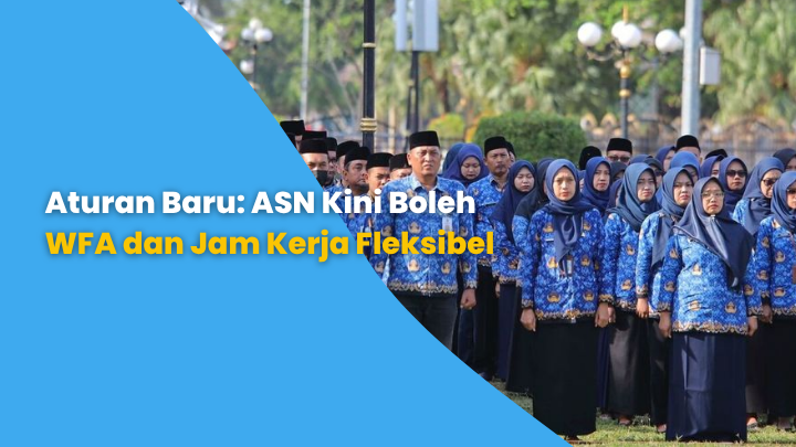 Aturan Baru: ASN Kini Boleh WFA dan Jam Kerja Fleksibel