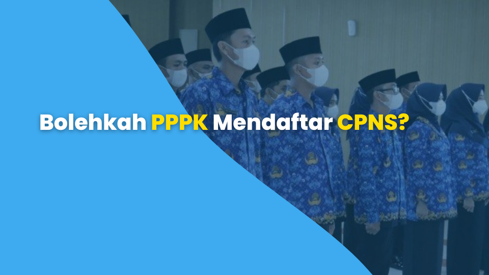 Bolehkah PPPK Mendaftar CPNS?