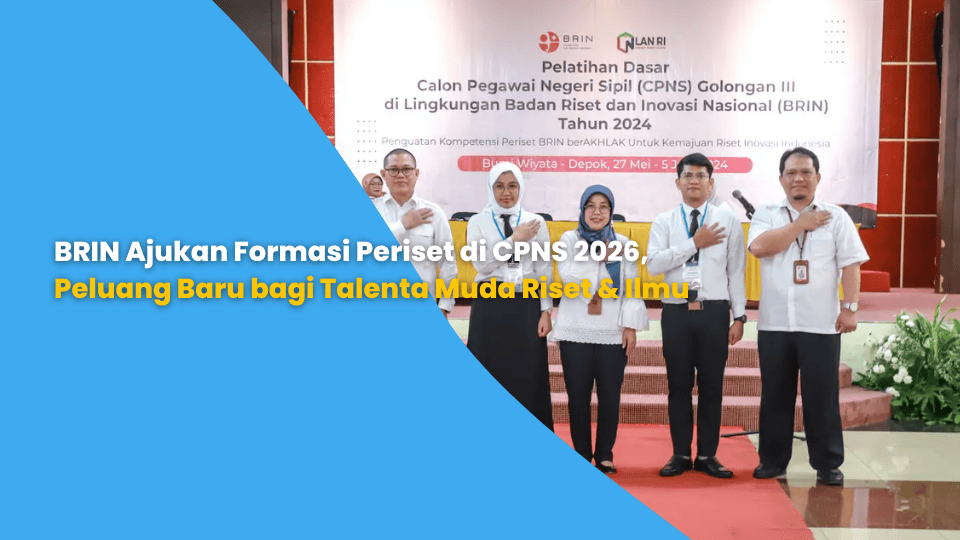 BRIN Ajukan Formasi Periset di CPNS 2026, Peluang Baru bagi Talenta Muda Riset & Ilmu