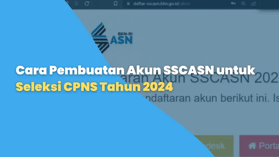 Cara Pembuatan Akun SSCASN untuk Seleksi CPNS Tahun 2024