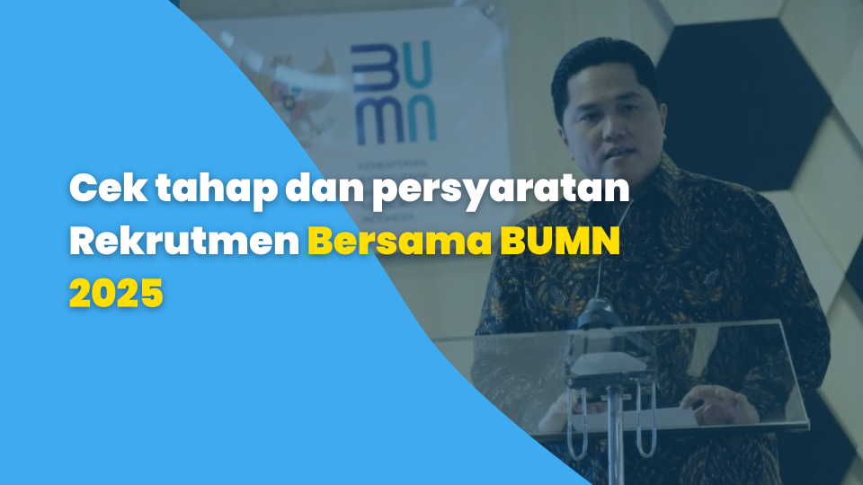 Cek tahap dan persyaratan Rekrutmen Bersama BUMN 2025