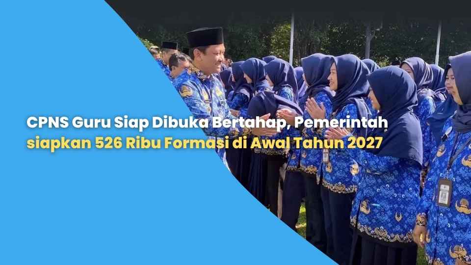 CPNS Guru Siap Dibuka Bertahap, Pemerintah siapkan 526 Ribu Formasi di Awal Tahun 2027