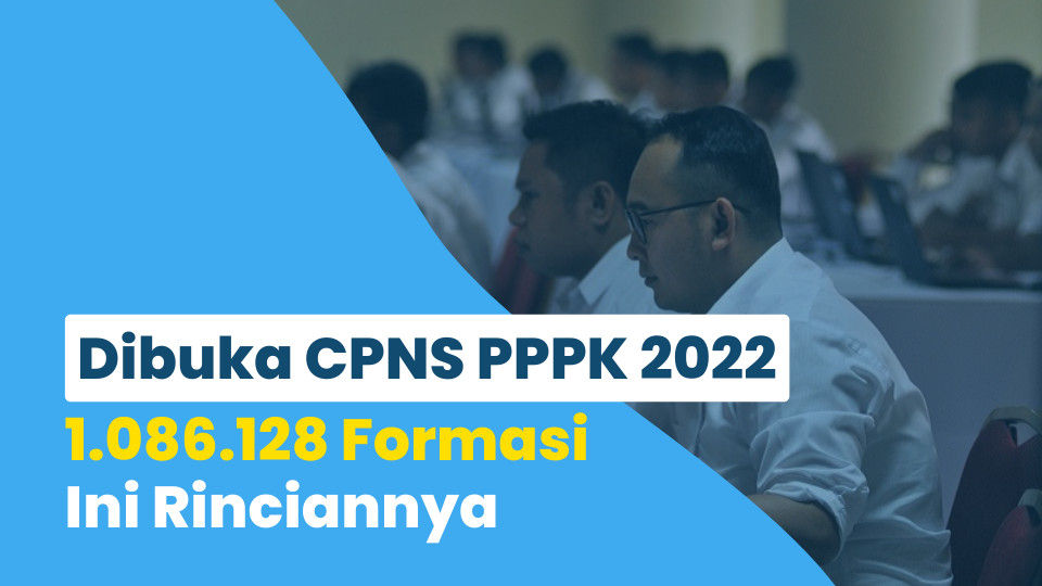 Dibuka CPNS PPPK 2022, 1.086.128 Formasi Ini Rinciannya