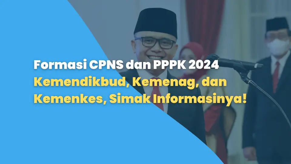 Formasi CPNS dan PPPK 2024 Kemendikbud, Kemenag, dan Kemenkes, Simak Informasinya!