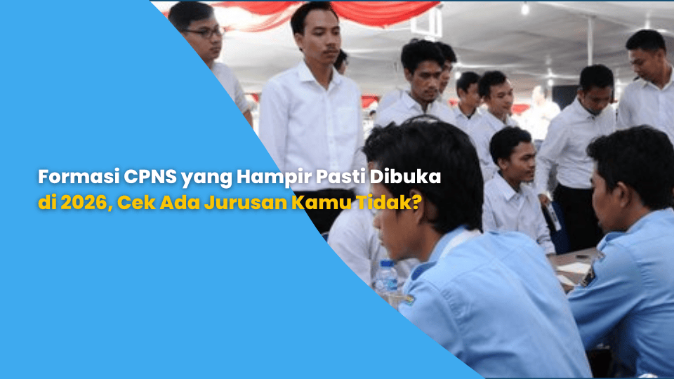 Formasi CPNS yang Hampir Pasti Dibuka di 2026, Cek Ada Jurusan Kamu Tidak?
