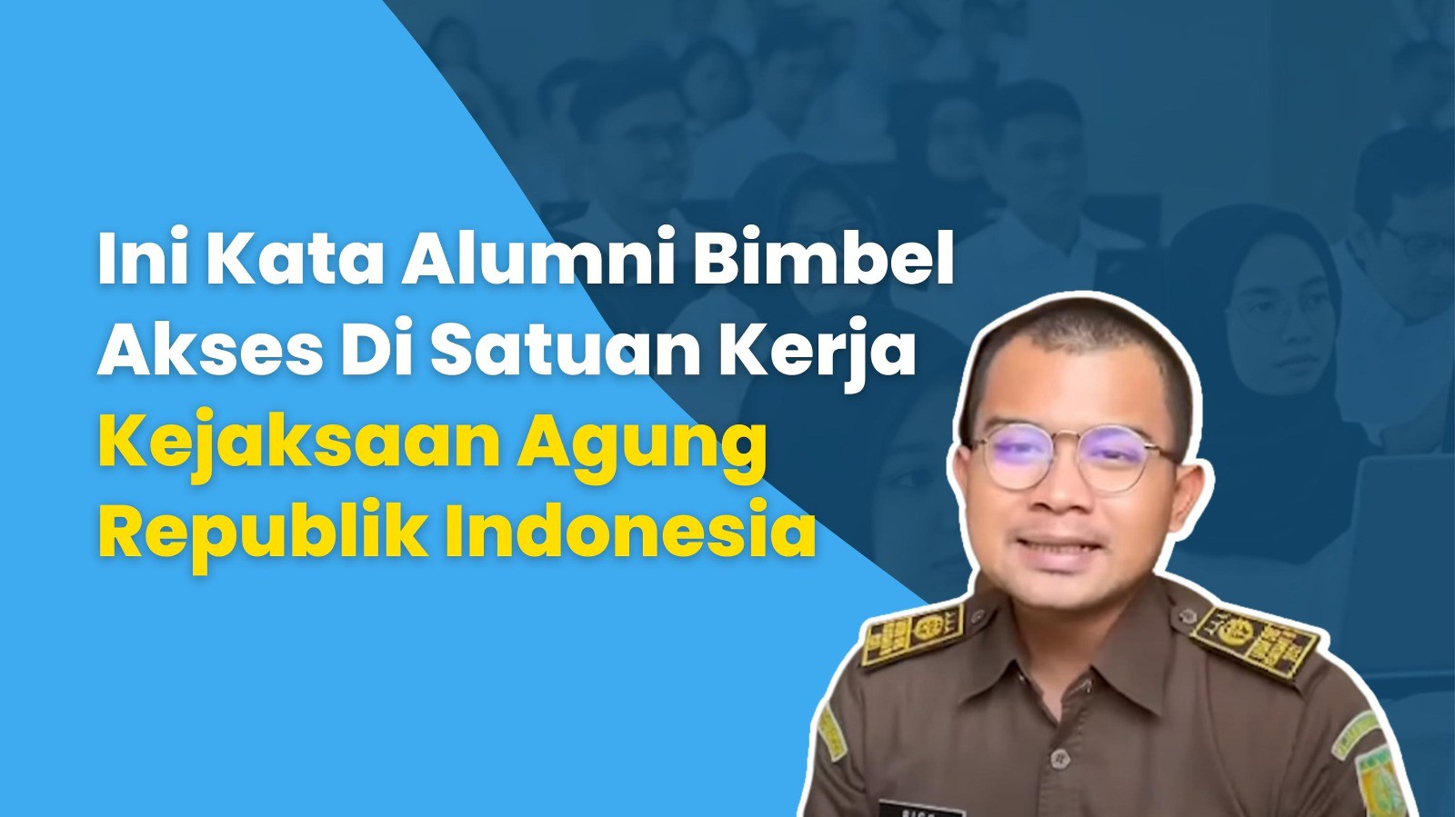 Ini Kata Alumni Bimbel Akses Di Satuan Kerja Kejaksaan Agung Republik Indonesia