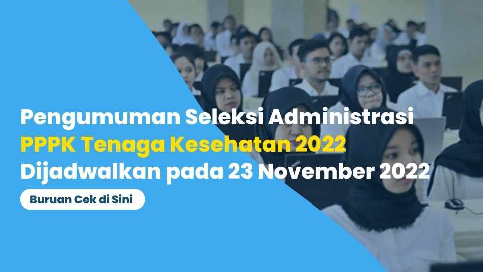 Jadwal Pengumuman Seleksi Administrasi PPPK Tenaga Kesehatan 2022 Dijadwalkan pada 23 November 2022, Buruan Cek di Sini