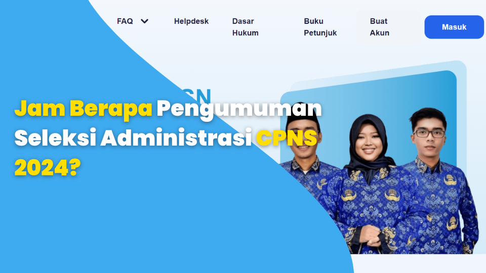 Jam Berapa Pengumuman Seleksi Administrasi CPNS 2024?