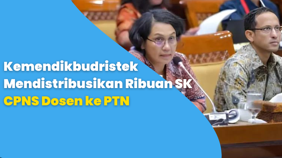 Kemendikbudristek Mendistribusikan Ribuan SK CPNS Dosen ke PTN