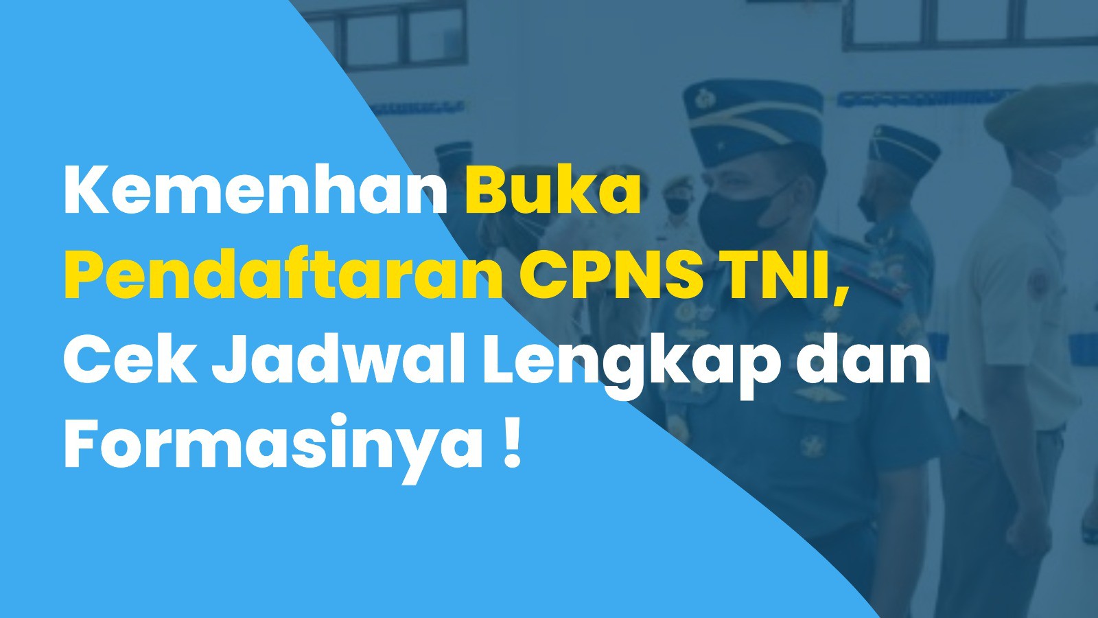 Kemenhan Buka Pendaftaran CPNS TNI, Cek Jadwal Lengkap dan Formasinya !