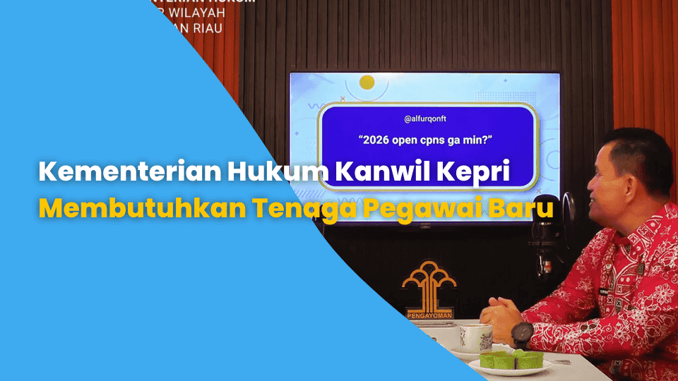 Kementerian Hukum Kanwil Kepri Membutuhkan Tenaga Pegawai Baru, Sinyal CPNS 2026 Pasti Dibuka!