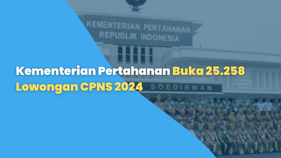 Kementerian Pertahanan Buka 25.258 Lowongan CPNS 2024