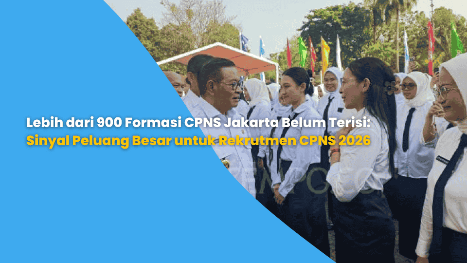Lebih dari 900 Formasi CPNS Jakarta Belum Terisi: Sinyal Peluang Besar untuk Rekrutmen CPNS 2026