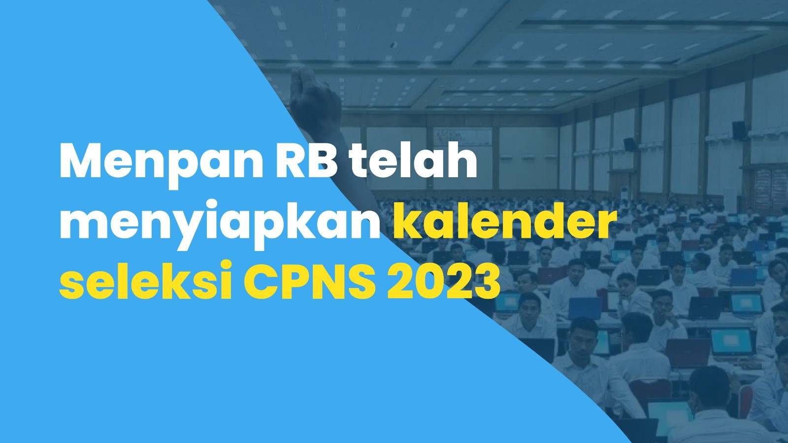 Menpan RB Telah Menyiapkan Kalender Seleksi CPNS 2023