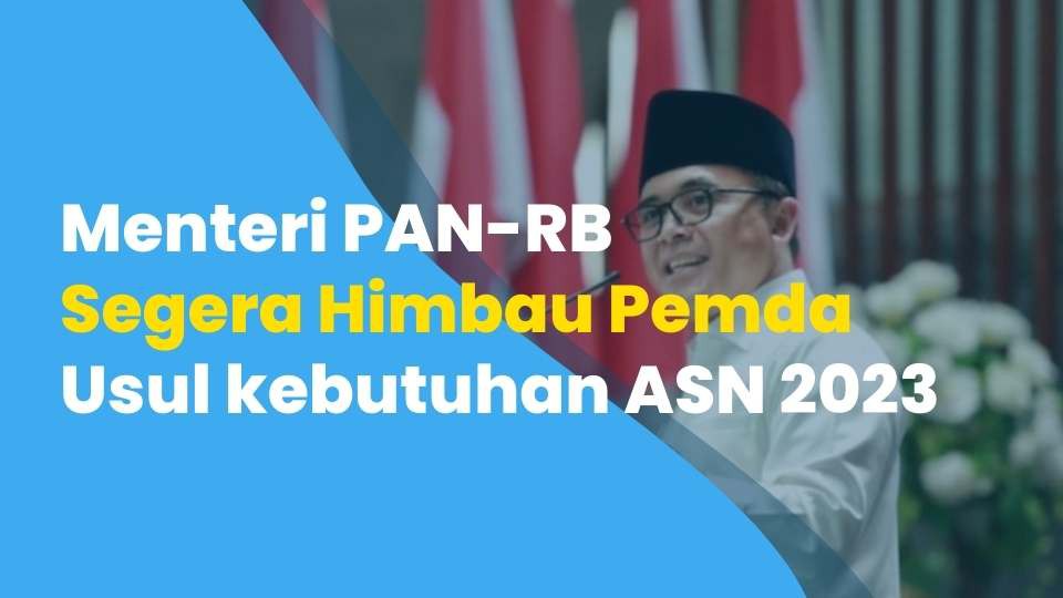 Menteri PAN-RB Abdullah Azwar Anas, Segera Imbau Pemda Untuk Usul Kebutuhan ASN 2023