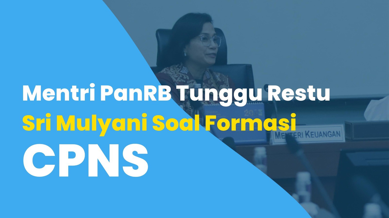Mentri PanRB Tunggu Restu Sri Mulyani Soal Formasi CPNS 2023