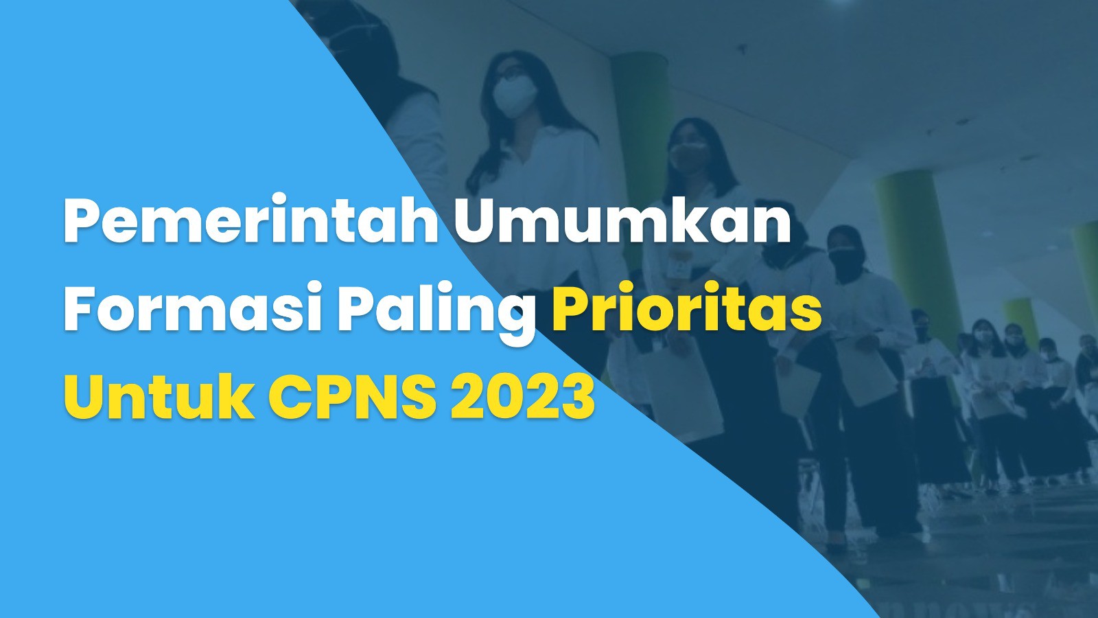 Pemerintah Umumkan Formasi Paling Prioritas Untuk CPNS 2023