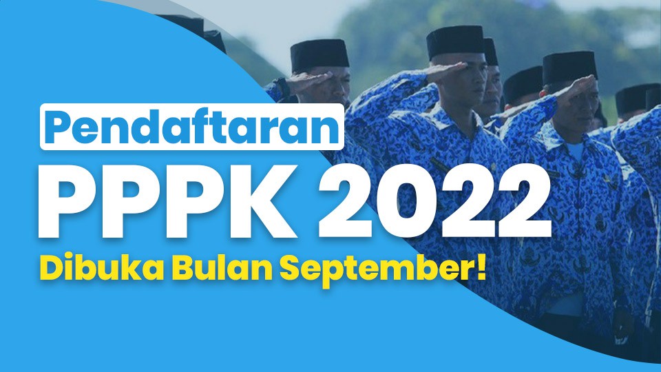 Pendaftaran PPPK 2022 Dibuka Bulan September!