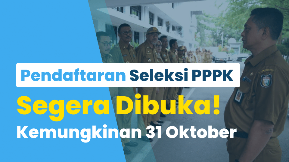 Pendaftaran Seleksi PPPK Segera Dibuka! Kemungkinan 31 Oktober