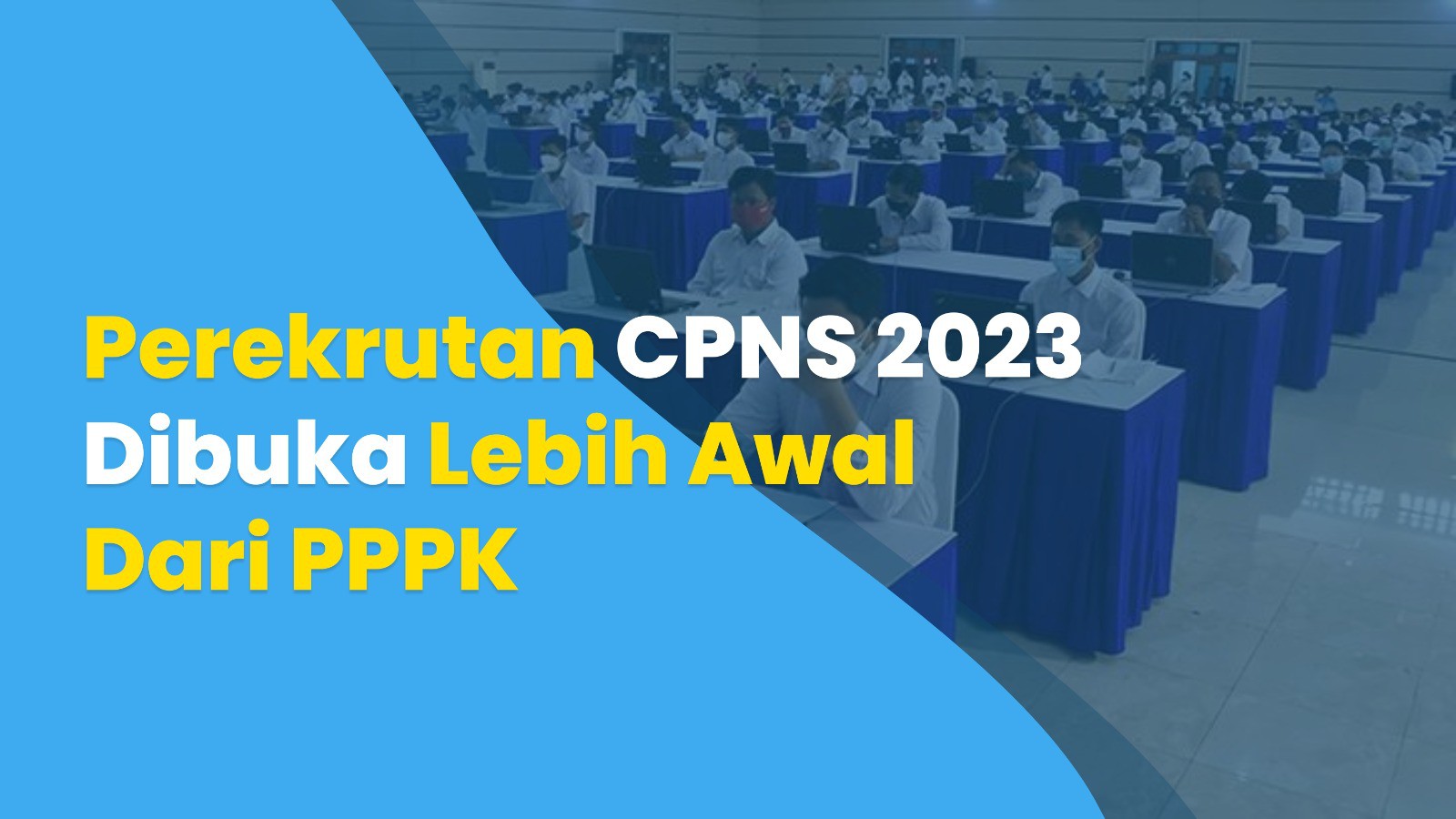 Perekrutan CPNS 2023 Dibuka Lebih Awal Dari PPPK