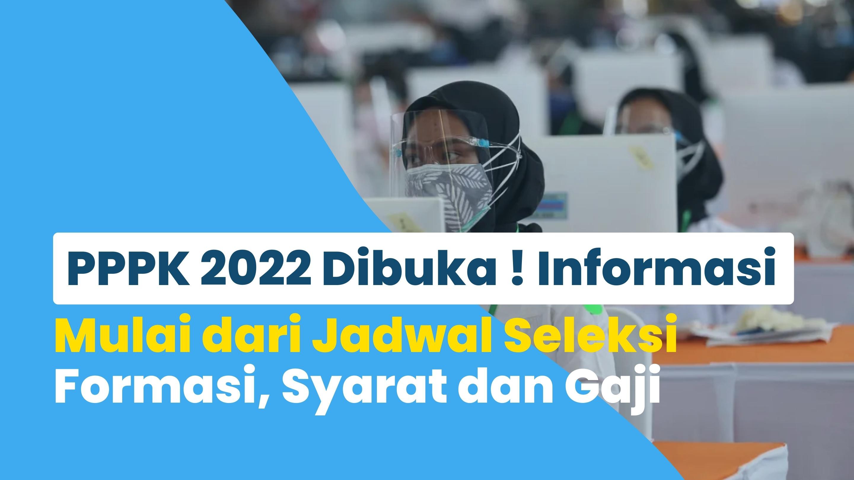 PPPK 2022 Dibuka ! Informasi Tebaru Mulai dari Jadwal Seleksi, Formasi, Syarat dan Gaji