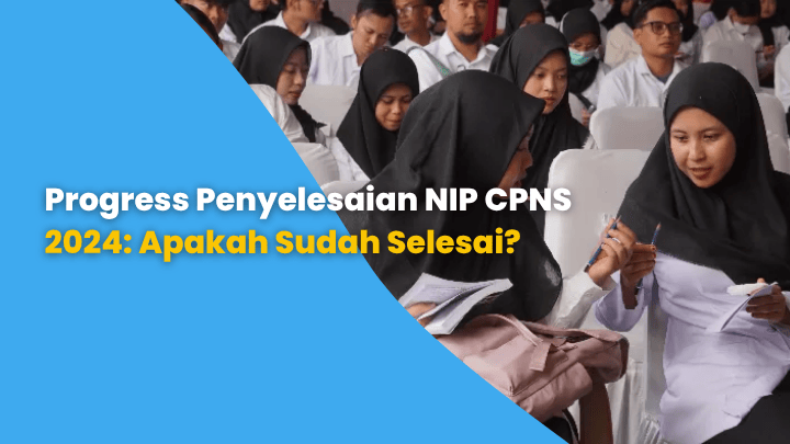 Progress Penyelesaian NIP CPNS 2024: Apakah Sudah Selesai?