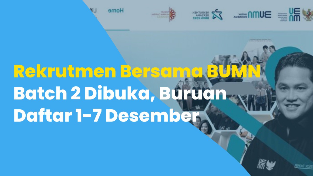 Rekrutmen Bersama BUMN Batch 2 Dibuka, Buruan Daftar 1-7 Desember