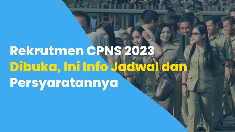 Rekrutmen CPNS 2023 Dibuka, Ini Info Jadwal dan Persyaratannya