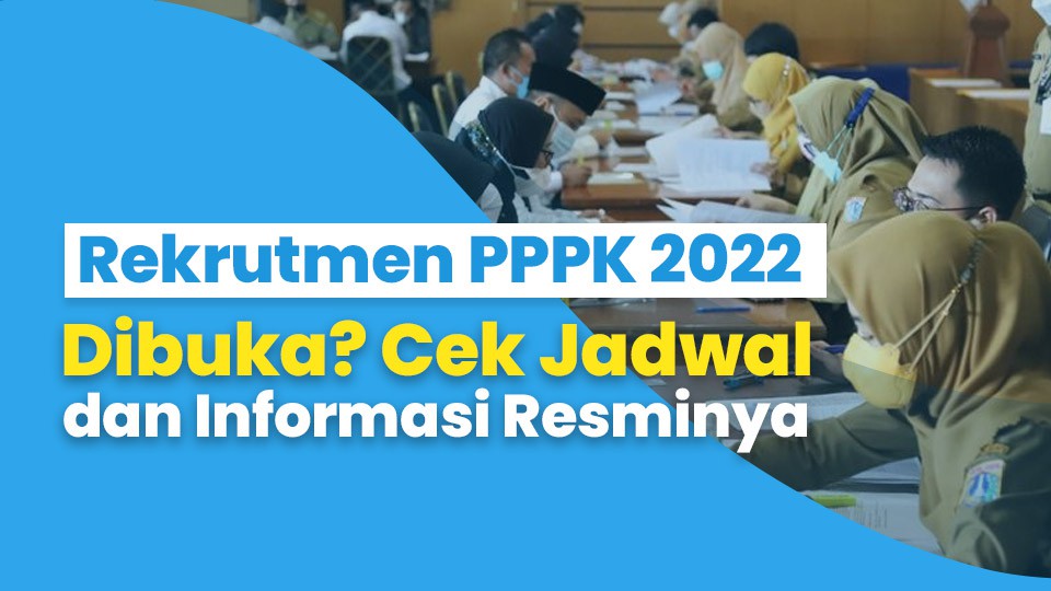 Rekrutmen PPPK 2022 Dibuka? Cek Jadwal dan Informasi Resminya