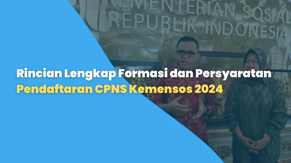 Rincian Lengkap Formasi dan Persyaratan Pendaftaran CPNS Kemensos 2024