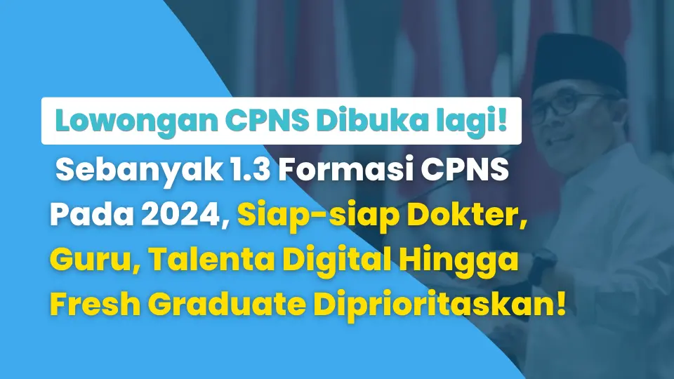 Sebanyak 1.3 Formasi CPNS Pada 2024, Siap-siap Dokter, Guru, Talenta Digital Hingga Fresh Graduate Diprioritaskan!