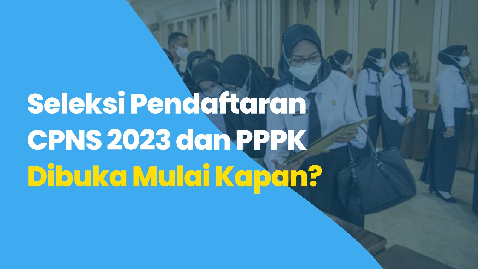 Seleksi Pendaftaran CPNS 2023 dan PPPK Dibuka Mulai Kapan ?