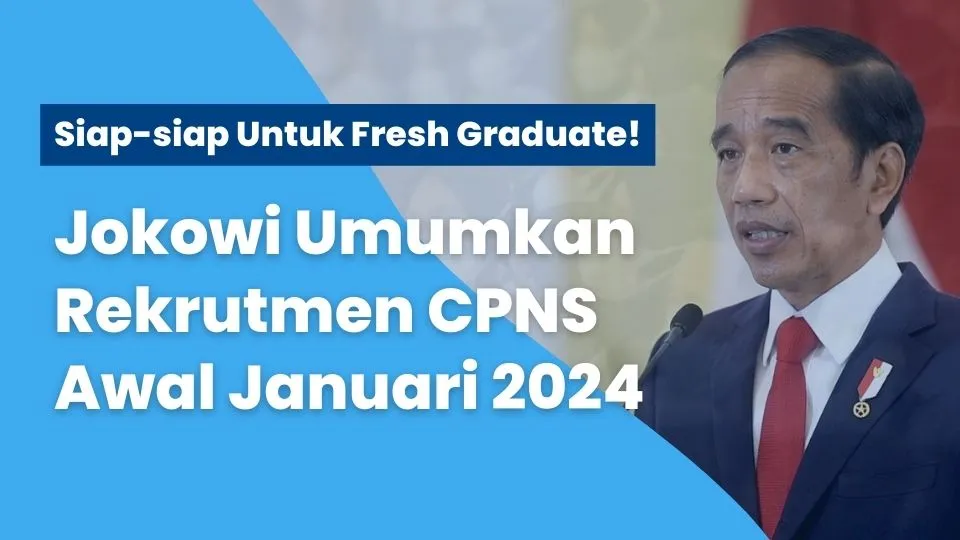 Siap-siap untuk Fresh Graduate ! Presiden Jokowi Umumkan Rekrutmen CPNS Awal Januari 2024